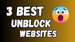 3 Best Unblock Websites 2024 || Unblock Everything ||