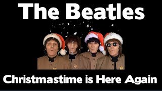 THE BEATLES -  CHRISTMASTIME IS HERE AGAIN