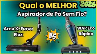 Arno X-Force Flex 9.60 vs WAP Eco Rápido- Qual o MELHOR Aspirador de Pó Sem Fio em 2026?