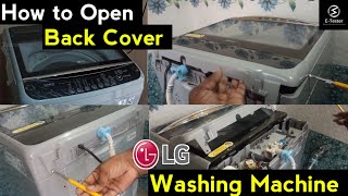 How to Open LG Washing Machine Back Cover | Top Load | @ETester