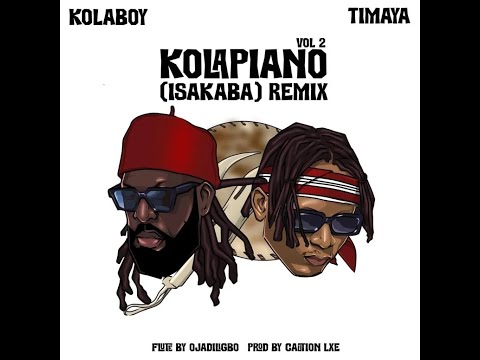 Kolaboy Ft.  Timaya – Kolapiano Isakaba (Remix)  (Official Lyric Video)