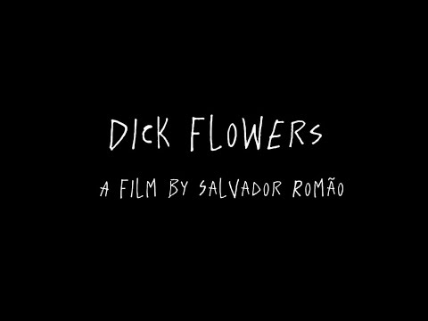 Dick Flowers A film by Salvador Romão