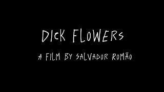 Dick Flowers A film by Salvador Romão