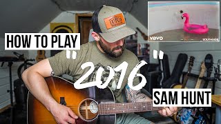 2016 - Sam Hunt (Guitar Tutorial + Picking Pattern &amp; Chords)
