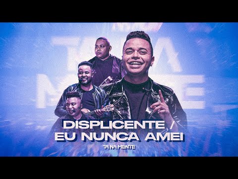 Tá Na Mente - Displicente / Eu Nunca Amei (DVD 10 Anos) [VIDEO OFICIAL]