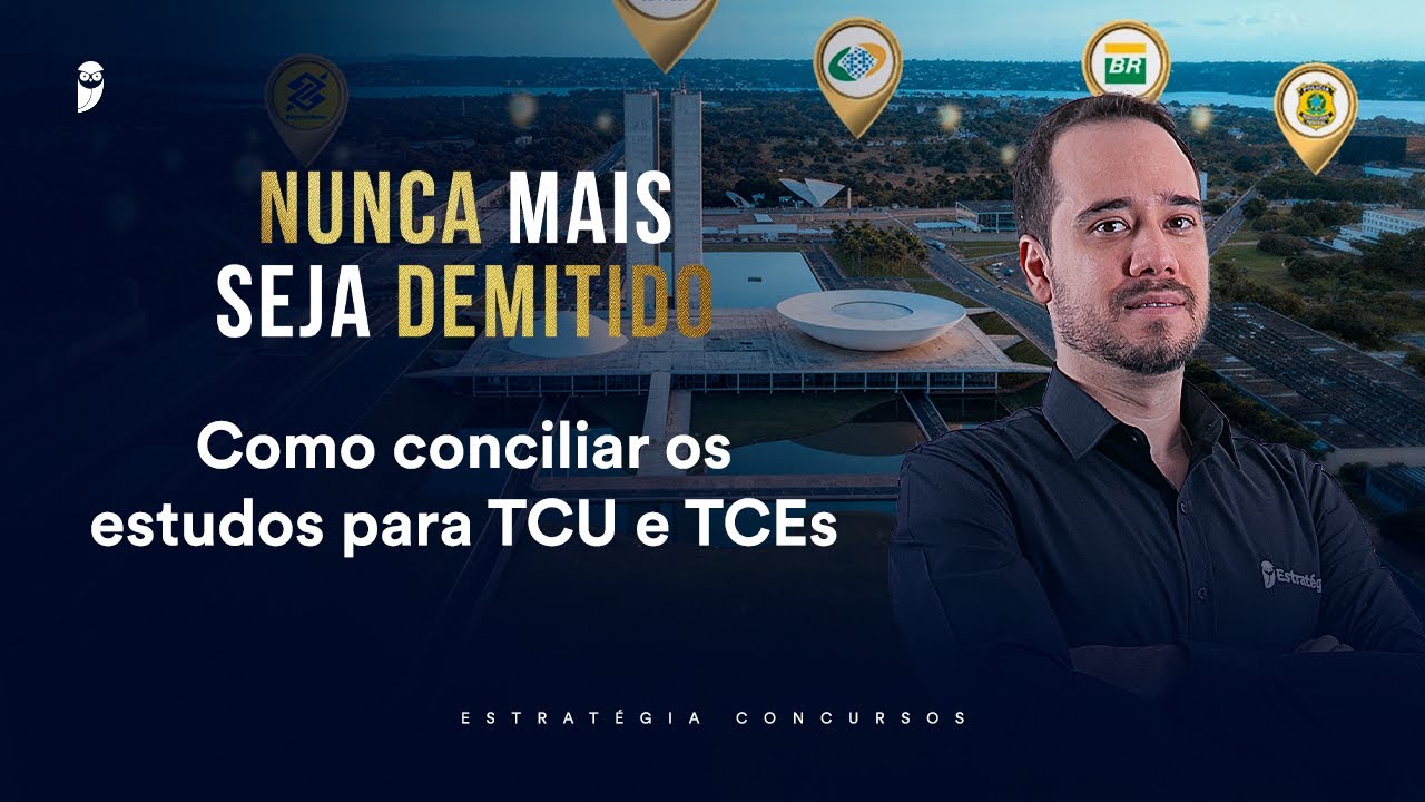 Como conciliar os estudos para TCU e TCEs - Nunca mais seja demitido 2026