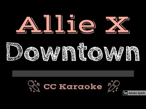 Allie X • Downtown (CC) [Karaoke Instrumental Lyrics]