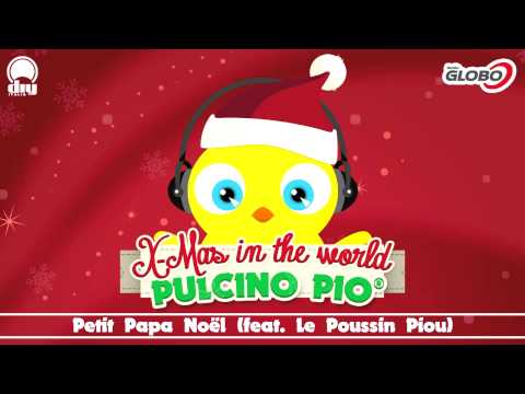 PULCINO PIO - Petit Papa Noël (feat. Le Poussin Piou) (Official)