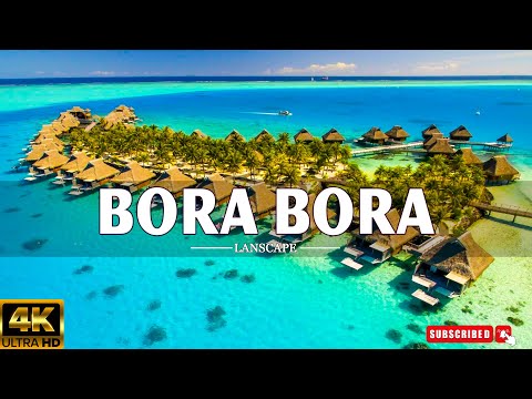 TRAVEL AROUND BORA BORA 4K UHD | Wonderful Natural Landscape With Calming Music For New Fresh Day 4K