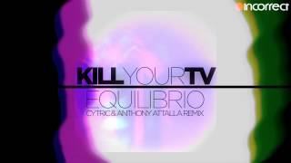 Kill Your Tv - Equilibrio (Cytric & Anthony Attalla Remix) :: {Incorrect Music} OFFICIAL VIDEO
