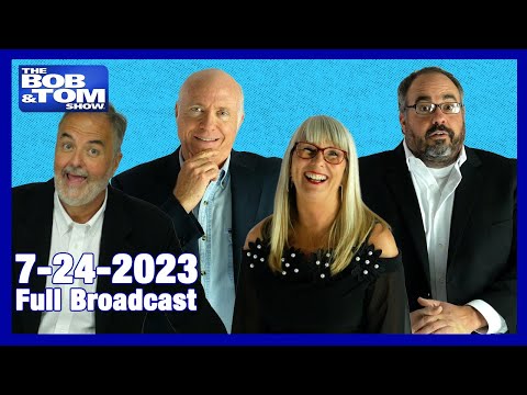 The BOB & TOM Show for July 24, 2023