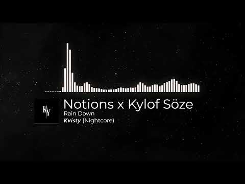 Notions x Kylof Söze (𝙆𝙫𝙞𝙨𝙩𝙮) - Rain Down (Nightcore)