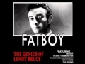 Lenny Bruce - Fatboy