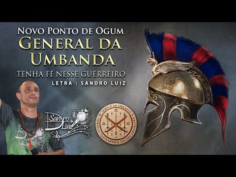 Ponto de Ogum - GENERAL DA UMBANDA  Tenha Fé Nesse Guerreiro - Sandro Luiz Umbanda