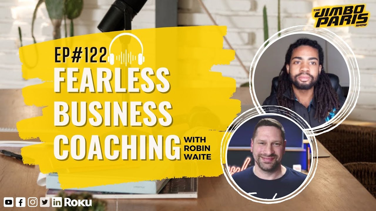 Unlocking Success Secrets: Fearless Business Coaching (Jimbo Paris Show #122)