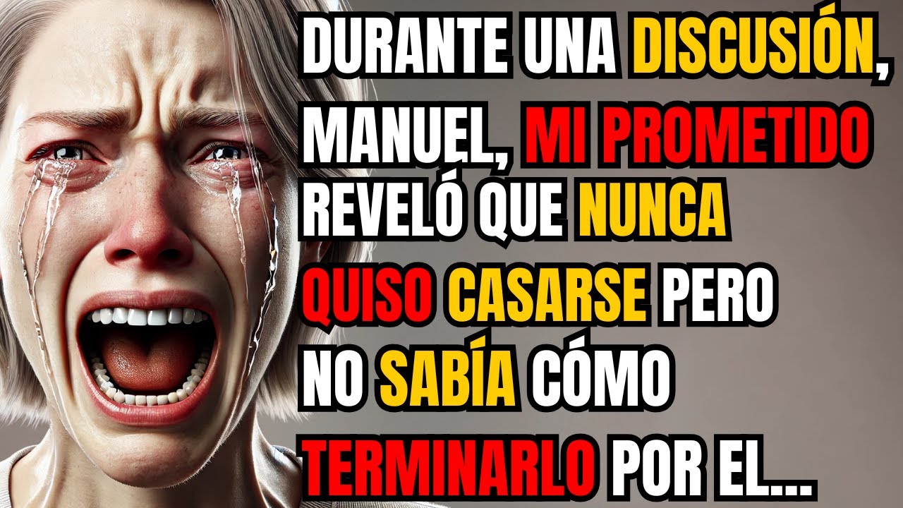Durante una discusión, Manuel, mi prometido, reveló que nunca quiso casarse, pero no sabía cómo...