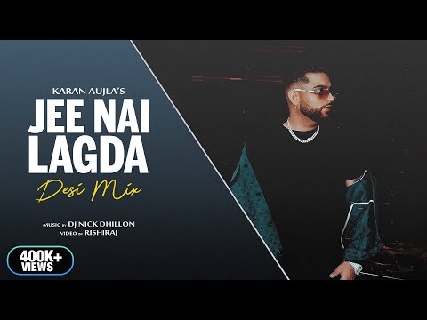 Jee Nai Lagda (Desi Mix) | DJ Nick Dhillon | Karan Aujla | Making Memories | New Punjabi Songs 2023