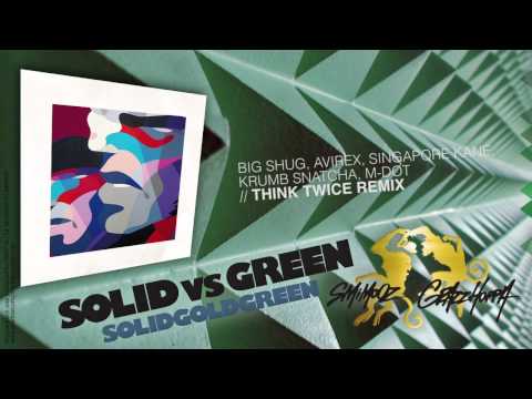 SOLIDvsGREEN presents: BIG SHUG, AVIREX, SINGAPORE KANE, KRUMB SNATCHA, M-DOT - THINK TWICE REMIX