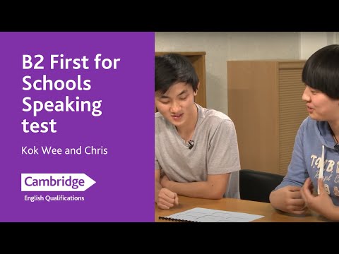 B2 First for Schools Speaking test - Kok Wee and Chris | Cambridge English