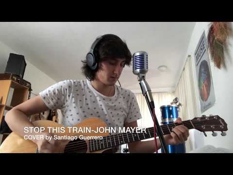 Stop This Train- John Mayer (Cover by Santiago L. Guerrero)