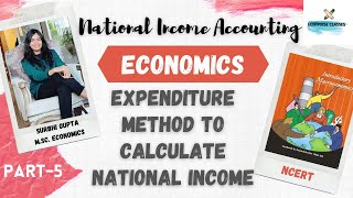 EXPENDITURE METHOD TO CALCULATE NATIONAL INCOME| NCERT Class-12 chapter-2| Macroeconomics| Part-5