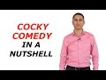 Cocky Comedy in a Nutshell