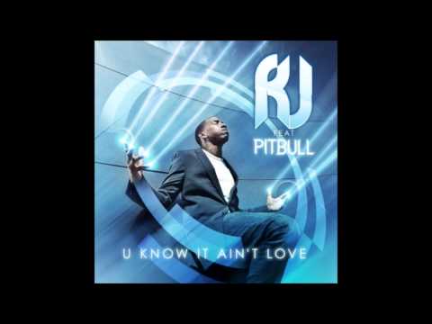 R.J. Feat Pitbull - U Know It Ain't Love(Official Audio)