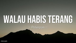Download lagu Peterpan - Walau Habis Terang Lirik mp3