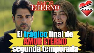 El trágico final de AMOR ETERNO segunda temporada