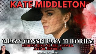 KATE MIDDLETON | Crazy Conspiracy Theories: Crohn's Disease. BBL. Cloned. Affair. Divorce. WHOA!