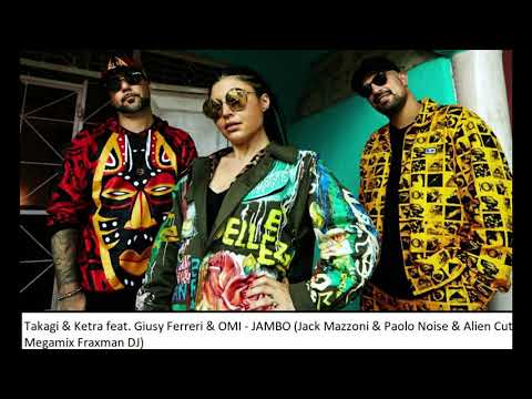 Takagi & Ketra feat. Giusy Ferreri & OMI - JAMBO (Jack Mazzoni & Paolo Noise & Alien Cut Megamix)