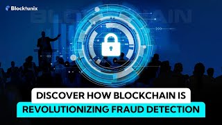 How Blockchain Technology is Revolutionizing Fraud Detection