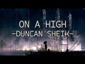 DUNCAN SHEIK - ON A HIGH (LYRICS)