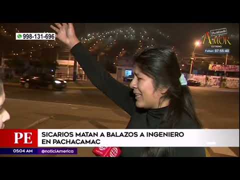 SICARIOS MATAN A BALAZOS A INGENIERO EN PACHACAMAC