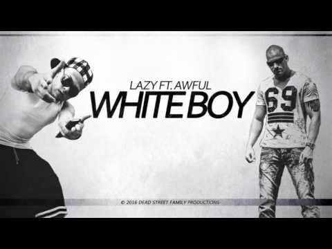 Lazy - White Boy ft. Awful | Official Audio 2016 |
