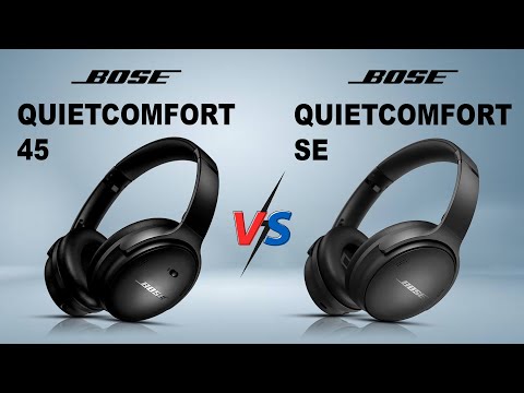 NEW Bose QuietComfort 45 vs Bose QuietComfort SE | Which One Is The Best?