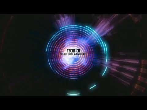 techtick - delight in the summernight video