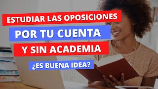 👨‍🎓 Preparar o Estudiar las OPOSICIONES Por tu Cuenta y Sin Academia ¿Es posible