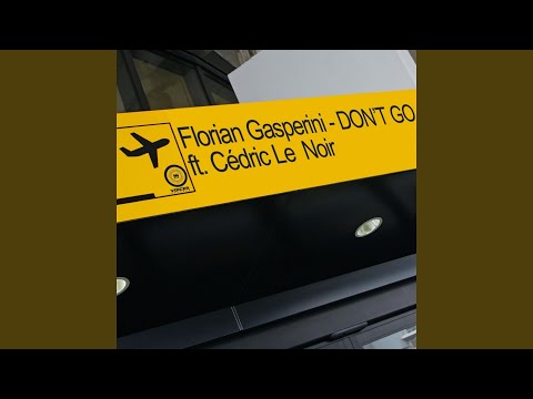 Don't Go (feat. Cedric Le Noir) (Original Mix)