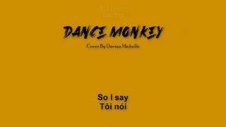 (Lyrics + Vietsub) DANCE MONKEY - Cover By Davina Michelle