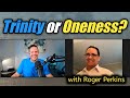 #79 - Is The Trinity Biblical? | God's Nature Series | Intro to Oneness with Roger Perkins