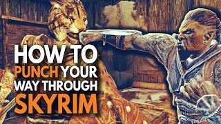 How To Punch Your Way Through Skyrim
