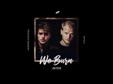 Avicii - We Burn (Ft. Sandro Cavazza) [Studio Version]
