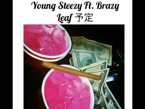 Young Steezy Ft.Brazy -leaf (Prod.by Clams casino)