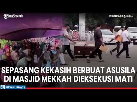 Berbuat Asusila di Masjid Mekkah, Sepasang Kekasih Berakhir Dieksekusi Mati
