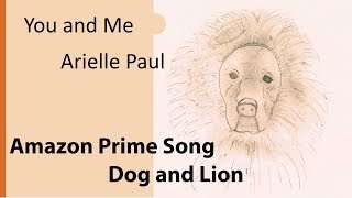 Amazon Dog to Lion Song 🦁 Prime Commercial 2017  ✅ You and Me - Arielle Paul