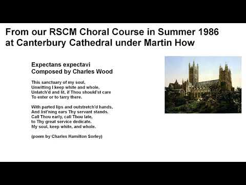 Expectans expectavi Charles Wood sung at the Summer 1986 Choral Course in Canterbury