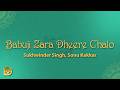 Babuji Zara Dheere Chalo Lyrics Sukhwinder Singh Sonu Kakkar