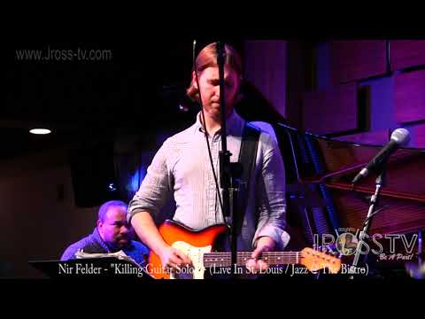 James Ross @ (Guitarist) Nir Felder - "Solo / Live In St. Louis" - www.Jross-tv.com