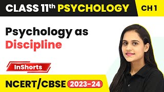 Psychology as Discipline - What is Psychology? | Class 11 Psychology Inshort #2024